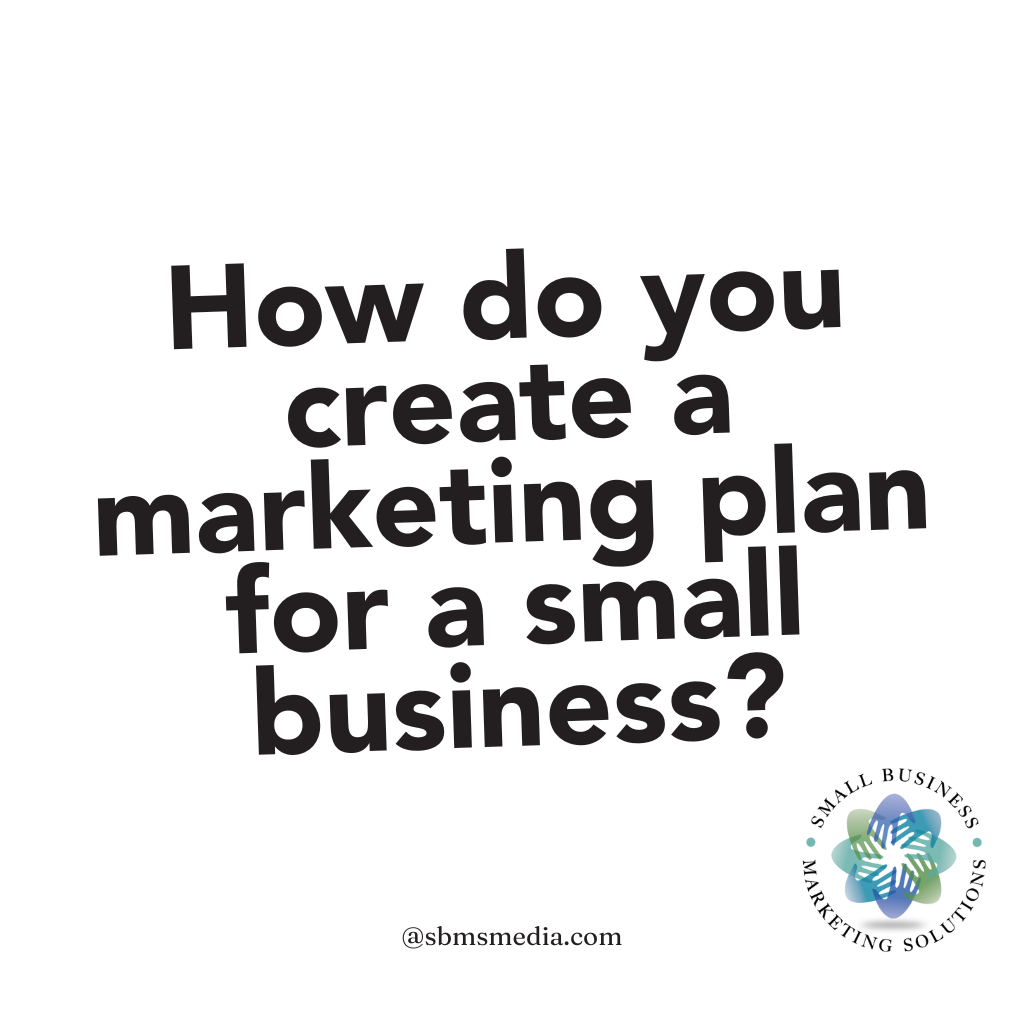 how-do-you-create-a-marketing-plan-for-a-small-business